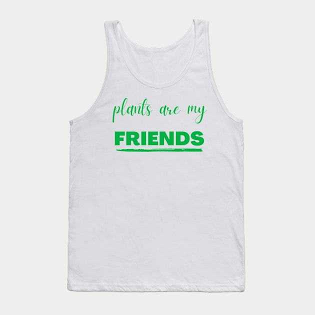 plants are my friends Tank Top by mdr design